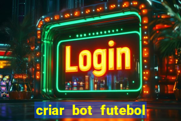 criar bot futebol virtual bet365